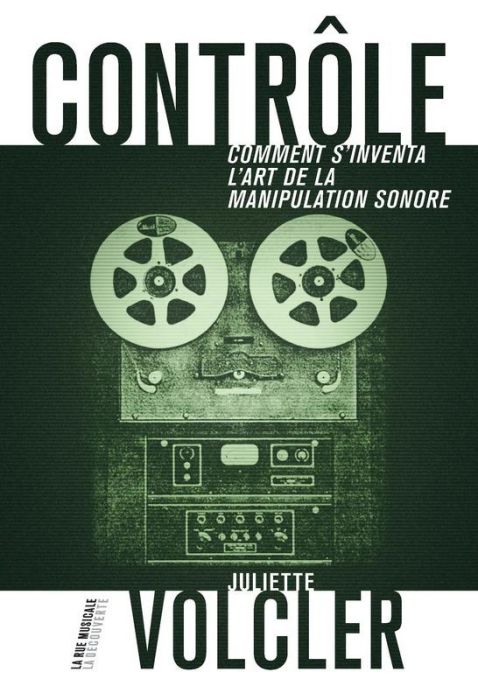 Emprunter Contrôle. Comment s'inventa l'art de la manipulation sonore livre