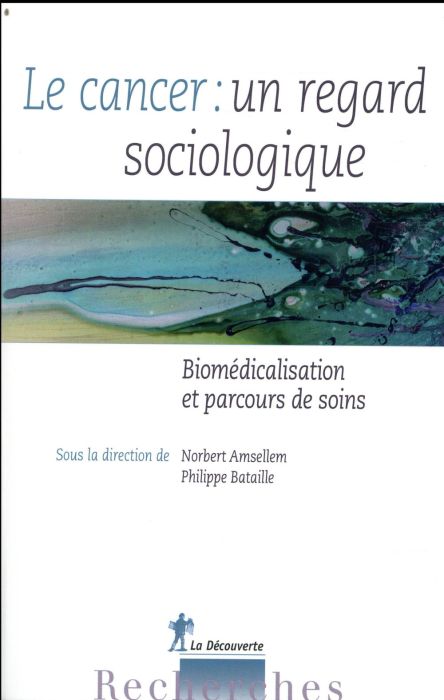 Emprunter Le cancer : un regard sociologique. Biomédicalisation et parcours de soins livre