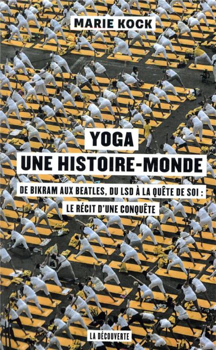 Emprunter Yoga, une histoire-monde. De Birkam aux Beatles, du LSD à la quête de soi : le récit d'une conquête livre