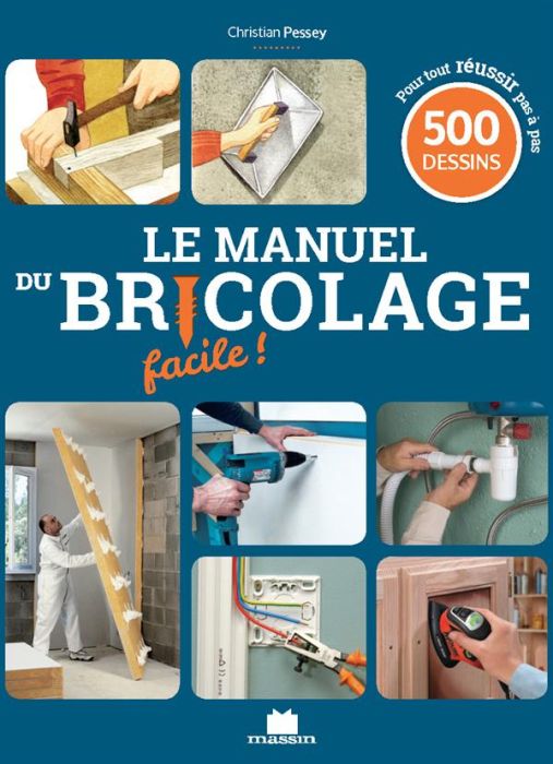 Emprunter Le manuel du bricolage facile ! 500 gestes de techniques pas à pas pour créer, rénover et tout faire livre