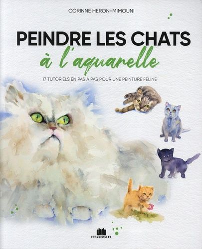 Emprunter Peindre les chats à l'aquarelle. 17 tutoriels en pas à pas pour une peinture féline livre