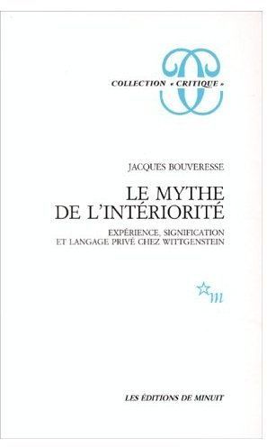 Emprunter Le mythe de l'intériorité. Expérience, signification et langage privé chez Wittgenstein livre