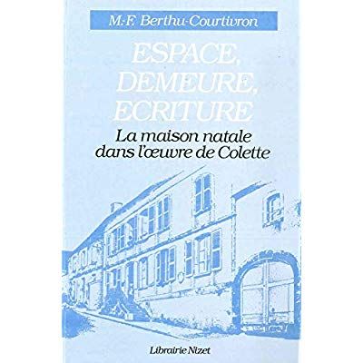 Emprunter Espace, Demeure, Écriture. La maison natale dans l'œuvre de Colette livre