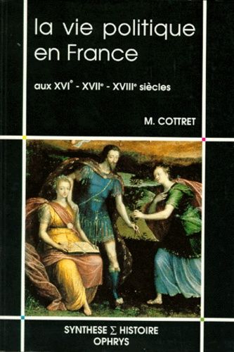 Emprunter La vie politique en France aux XVIe, XVIIe et XVIIIe siècles livre