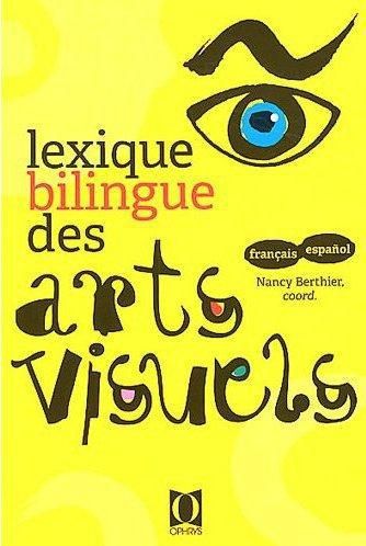 Emprunter Lexique bilingue des arts visuels. Français-español et español-français livre