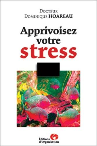 Emprunter Apprivoisez votre stress. Une panoplie de solutions livre