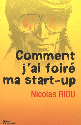 Emprunter Comment j'ai foiré ma start-up livre