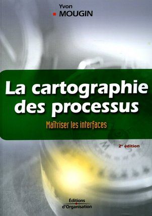 Emprunter La cartographie des processus. Maîtriser les interfaces - La méthode de la voix du client, 2e éditio livre