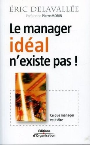 Emprunter Le manager idéal n'existe pas ! Ce que manager veut dire livre