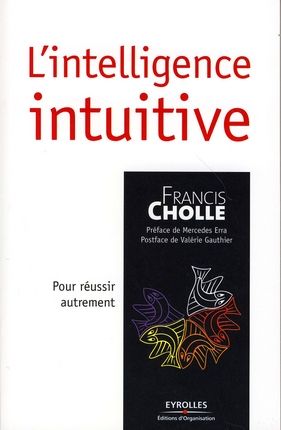 Emprunter L'intelligence intuitive. Pour réussir autrement livre