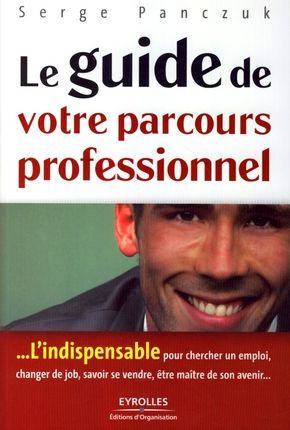 Emprunter Le guide de votre parcours professionnel. L'indispensable pour rechercher un emploi, changer de job, livre