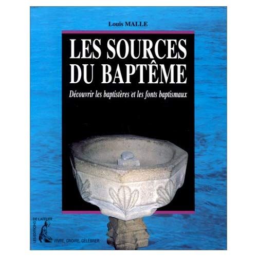 Emprunter Les sources du baptême. Découvrir les baptistères et les fonts baptismaux livre