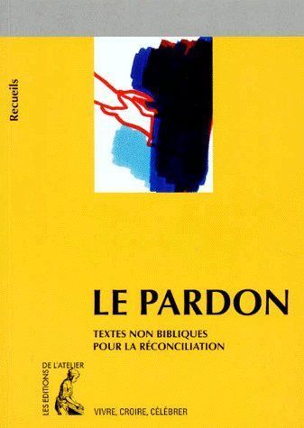 Emprunter LE PARDON. Recueil de textes non bibliques pour la réconciliation livre