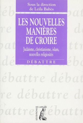 Emprunter LES NOUVELLES MANIERES DE CROIRE. Judaïsme, christianisme, islam, nouvelles religiosités livre