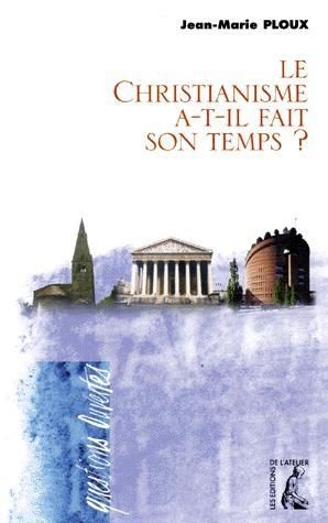 Emprunter Le christianisme a-t-il fait son temps ? livre