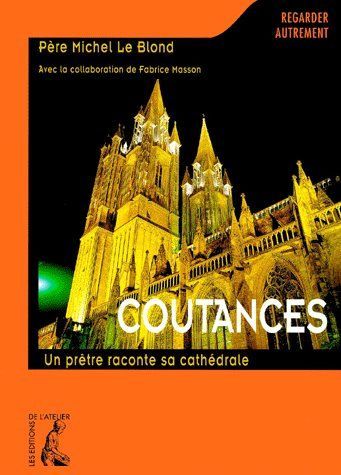 Emprunter COUTANCES. Un prêtre raconte sa cathédrale livre