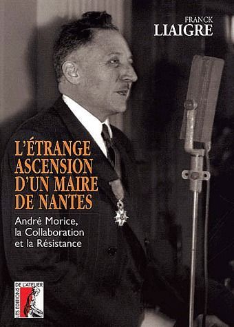 Emprunter L'étrange ascension d'un maire de Nantes. André Morice, la Collaboration et la Résistance livre