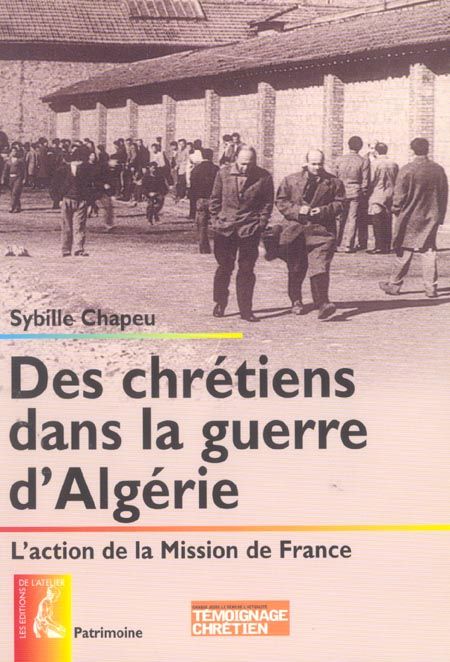 Emprunter Des chrétiens dans la guerre d'Algérie. L'action de la Mission de France livre