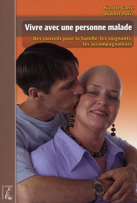 Emprunter Vivre avec une personne malade. Des conseils pour la famille, les soignants, les accompagnateurs livre