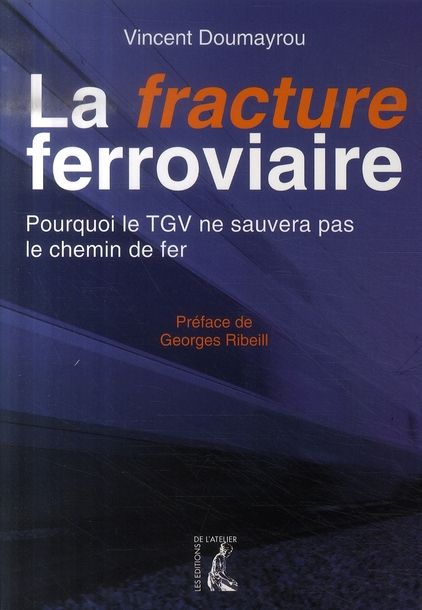 Emprunter La fracture ferroviaire. Pourquoi le TGV ne sauvera pas le chemin de fer livre