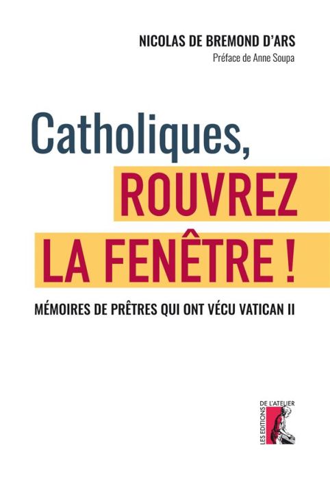 Emprunter Catholiques, rouvrez la fenêtre ! Mémoires de prêtres qui ont vécu le concile Vatican II livre