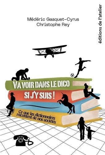 Emprunter Va voir dans le dico si j'y suis ! Ce que les dictionnaires racontent de nos sociétés livre