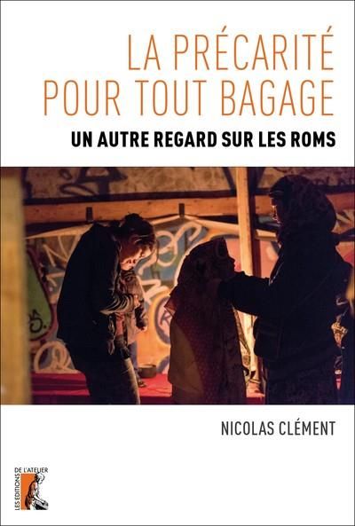 Emprunter La précarité pour tout bagage. Un autre regard sur les Roms livre