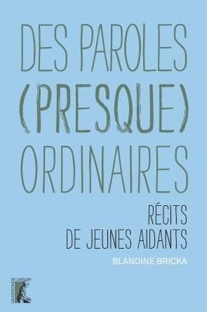 Emprunter Des paroles (presque) ordinaires. Récits de jeunes aidants livre