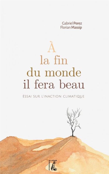 Emprunter A la fin du monde, il fera beau. Essai sur l'inaction climatique livre