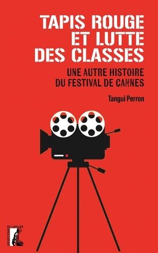 Emprunter Tapis rouge et luttes des classes. Une autre histoire du festival de Cannes livre