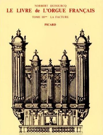 Emprunter Le Livre de l'orgue français. Tome III. La facture. Volume 2 : Du Préclassicisme au Préromantisme livre