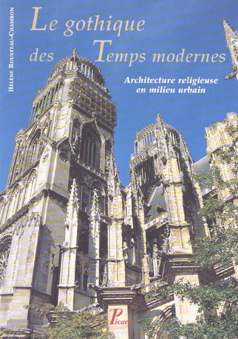 Emprunter Le gothique des temps modernes. Architecture religieuse en milieu urbain livre