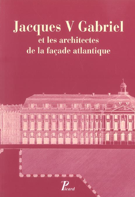 Emprunter Jacques V Gabriel et les architectes de la façade atlantique livre