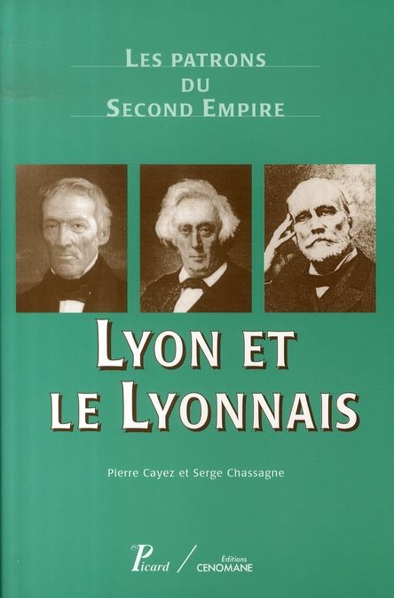 Emprunter Lyon et le Lyonnais. Les patrons du Second Empire livre