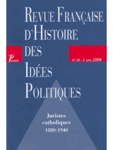 Emprunter Revue française d'Histoire des idées politiques N° 28, 2e semestre 2008 : Juristes catholiques 1880- livre