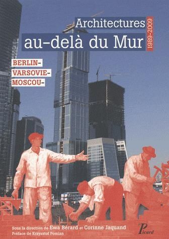 Emprunter Architecture au-delà du mur. Berlin, Varsovie, Moscou, 1989-2009 livre