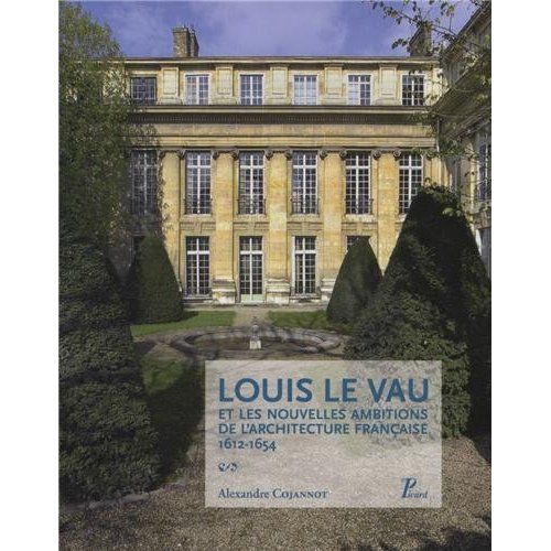 Emprunter Louis Le Vau et les nouvelles ambitions de l'architecture française 1612-1654 livre