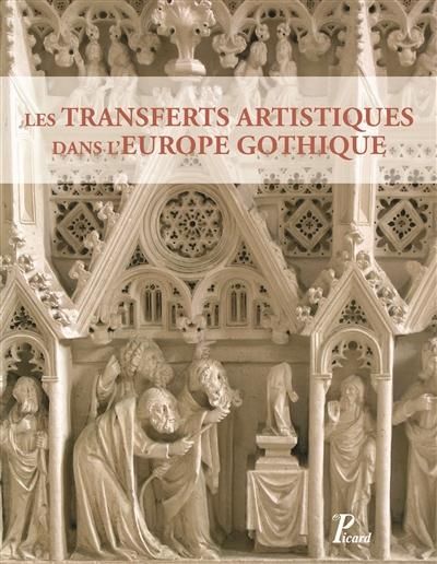 Emprunter Les transferts artistiques dans l'Europe gothique. Repenser la circulation des artistes, des oeuvres livre