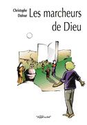 Emprunter Les marcheurs de Dieu. Pour une spiritualité de la route livre