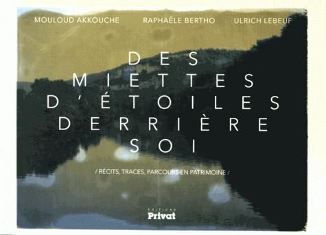 Emprunter Des miettes d'étoiles derrière soi. Récits, traces, parcours en patrimoine. Occitanie livre