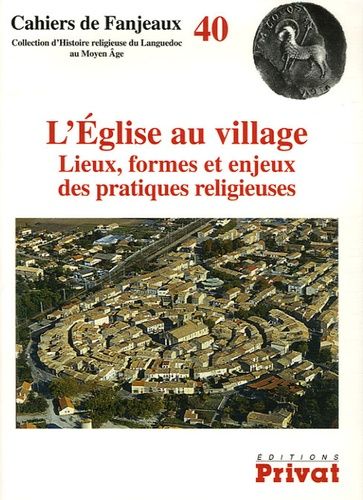 Emprunter L'Eglise au village. Lieux, formes et enjeux des pratiques religieuses livre