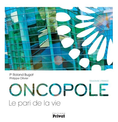 Emprunter Oncopole. Le pari de la vie livre