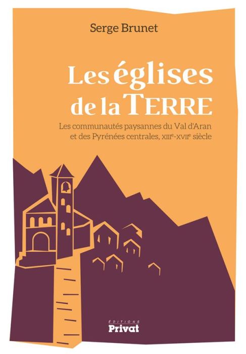 Emprunter Les églises de la terre. Les communautés paysages du Val d'Aran et des Pyrénées centrales, XIIIe-XVI livre