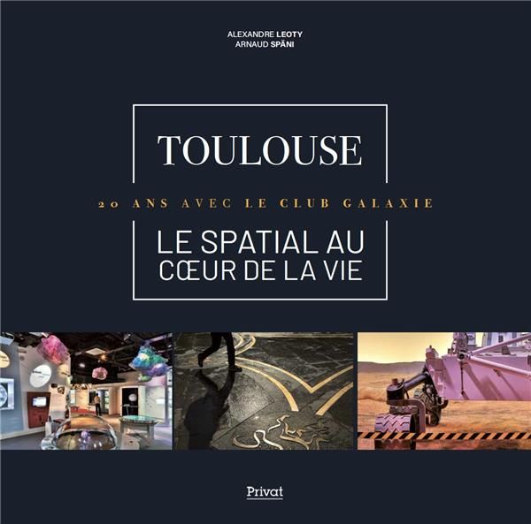 Emprunter Toulouse - Le spatial au coeur de la vie. 20 ans avec le Club Galaxie, Edition bilingue français-ang livre