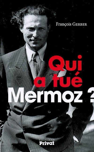 Emprunter Qui a tué Mermoz ? livre