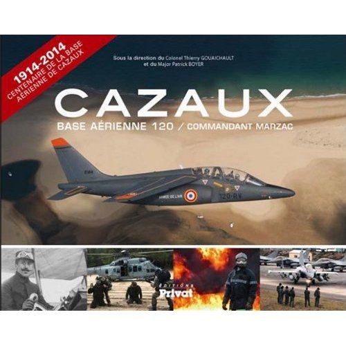 Emprunter Cazaux. Histoire de la Base aérienne 120 