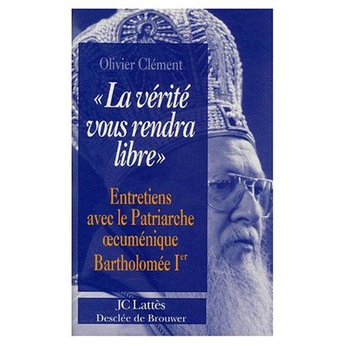 Emprunter La vérité vous rendra libre. Entretiens avec le patriarche oecuménique Bartholomée [i.e. Barthélem livre