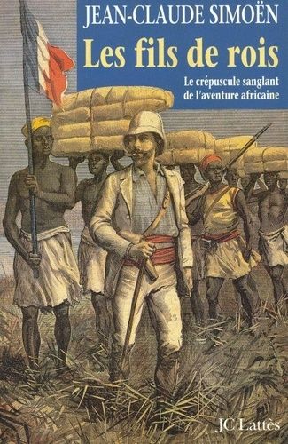 Emprunter Les fils de rois. Le crépuscule sanglant de l'aventure africaine livre