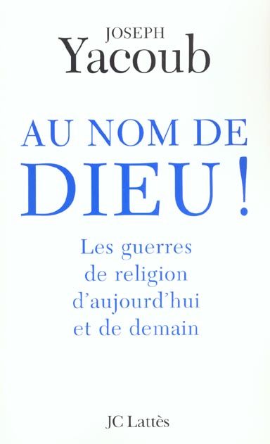 Emprunter Au nom de Dieu ! Les guerres de religion d'aujourd'hui et de demain livre