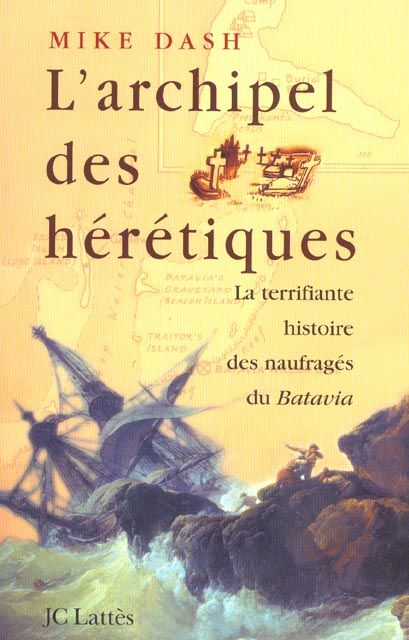 Emprunter L'archipel des hérétiques. La terrifiante histoire des naufragés du Batavia livre